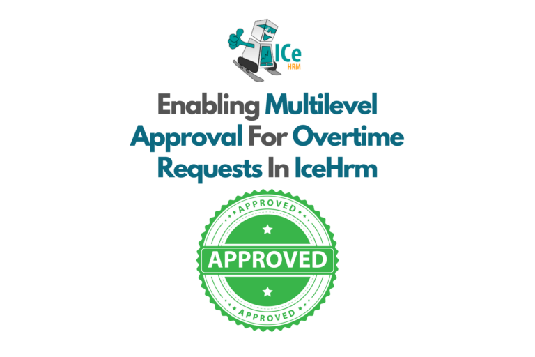 Enabling Multilevel Approval For Overtime Requests in IceHrm
